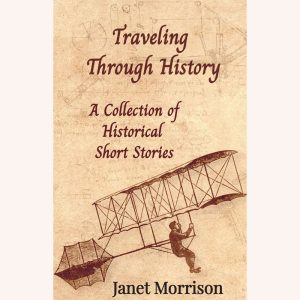Traveling Through History: A Collection of Historical Short Stories