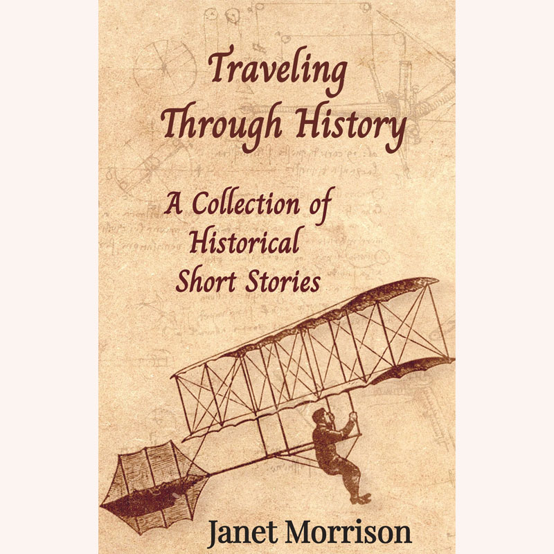 Traveling Through History: A Collection of Historical Short Stories